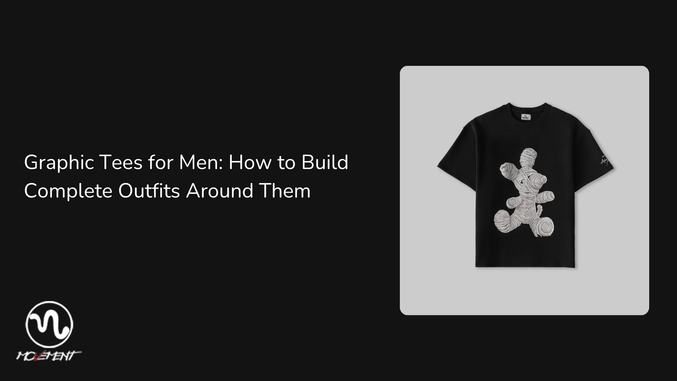Graphic Tees for Men: How to Build Complete Outfits Around Them