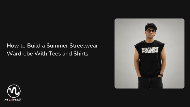 How to Build a Summer Streetwear Wardrobe With Tees and Shirts