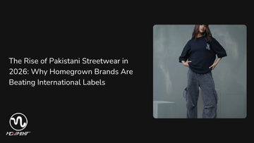 The Rise of Pakistani Streetwear in 2026: Why Homegrown Brands Are Beating International Labels
