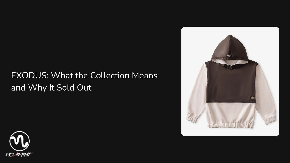 EXODUS: What the Collection Means and Why It Sold Out - Movement Store