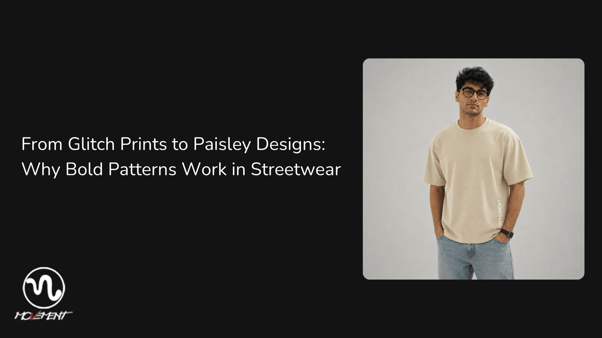 From Glitch Prints to Paisley Designs: Why Bold Patterns Work in Streetwear - Movement Store