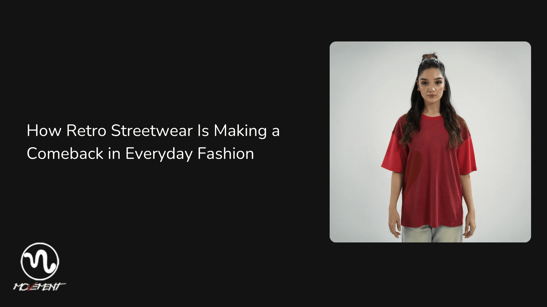 How Retro Streetwear Is Making a Comeback in Everyday Fashion - Movement Store