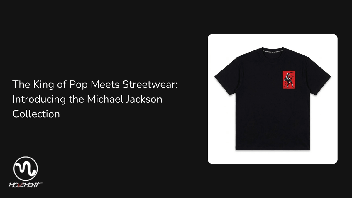 The King of Pop Meets Streetwear: Introducing the Michael Jackson Collection - Movement Store