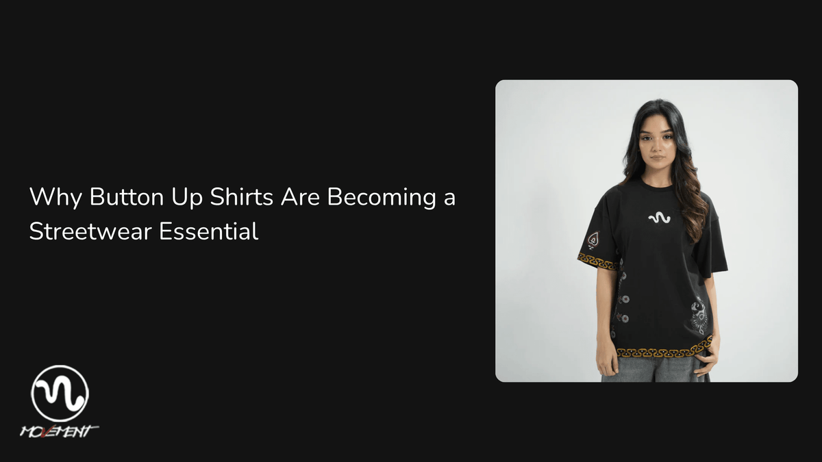 Why Button Up Shirts Are Becoming a Streetwear Essential - Movement Store