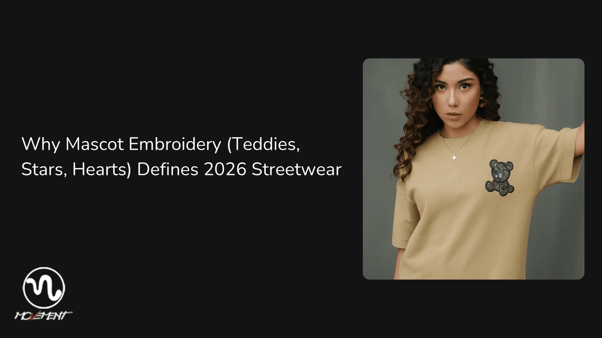 Why Mascot Embroidery (Teddies, Stars, Hearts) Defines 2026 Streetwear - Movement Store